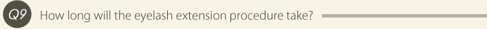 How long will the eyelash extension procedure take?