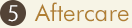 5.Aftercare